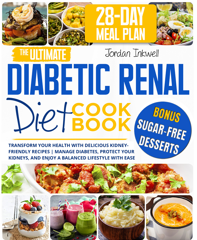 The Ultimate Diabetic Renal Diet Cookbook - 28-Day Meal Plan with kidney-friendly recipes